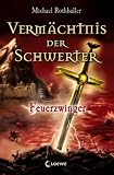 Verm&auml;chtnis der Schwerter - Feuerzwinger - Michael Rothballer