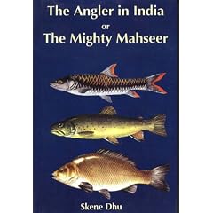 Angler in India or the Mighty Mahseer