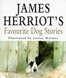 James Herriot's Dog Stories: Warm And Wonderful Stories About The Animals Herriot Loves Best
