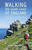 Walking the South Coast of England: A Complete Guide to Walking the South-facing Coasts of Cornwall, Devon, Dorset, Hampshire (including the Isle of ... Foreland: From Land's End to South Foreland