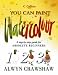 Watercolour: A Step-by-step Guide for Absolute Beginners (Collins You Can Paint)