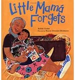 Little Mama Forgets[ LITTLE MAMA FORGETS ] by Cruise, Robin (Author ) on Mar-21-2006 Hardcover