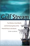 The Gulf Stream: Tiny Plankton, Giant Bluefin, and the Amazing Story of the Powerful River in the Atlantic (Caravan Book)