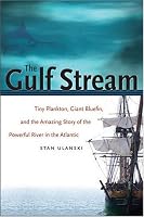 The Gulf Stream: Tiny Plankton, Giant Bluefin, and the Amazing Story of the Powerful River in the Atlantic (Caravan Book)