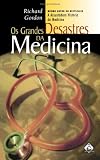 Os Grandes Desastres da Medicina (Portuguese Edition)