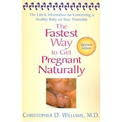 The Fastest Way to Get Pregnant Naturally: The Latest Information on Conceiving a Healthy Baby on Your Timetable
