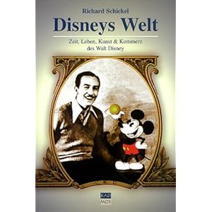 Disneys Welt: Zeit, Leben, Kunst & Kommerz des Walt Disney