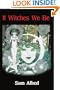If Witches We Be