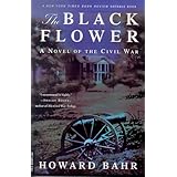 The Black Flower: A Novel of the Civil War