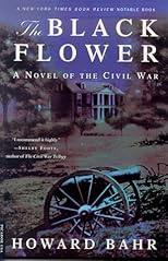 The Black Flower: A Novel of the Civil War