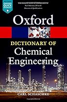 A Dictionary of Chemical Engineering (Oxford Quick Reference) A Dictionary of Chemical Engineering (Oxford Quick Reference)