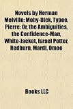 Novels by Herman Melville (Study Guide): Moby-Dick, Typee, Pierre: Or, the Ambiguities, the Confidence-Man, White-Jacket, Israel Potter