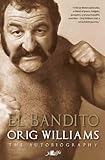 El Bandito : Orig Williams the autobiography