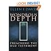 Wondrous Depth: Preaching the Old Testament