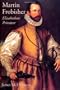 Martin Frobisher: Elizabethan Privateer