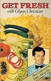 Get fresh with Glynn Christian : more cookery from Pebble Mill at One