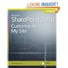 Microsoft� SharePoint� 2010: Customizing My Site: Harness the Power of Social Computing in Microsoft SharePoint!