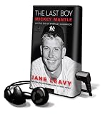 The Last Boy: Mickey Mantle and the End of Americas Childhood [With Earbuds] (Playaway Adult Nonfiction)