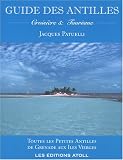 Guide des Antilles : Croisi�re et tourisme - Toutes les Petites Antilles de Grenade aux Iles Vierges
