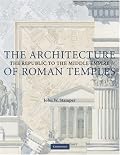 The Architecture of Roman Temples: The Republic to the Middle Empire
