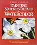 Painting Nature's Details in Watercolor