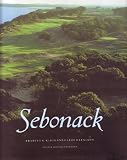 Sebonack: Classic Golf by Jack Nicklaus and Tom Doak, 2nd Expanded Edition