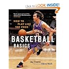Basketball Basics: How to Play Like the Pros by Jay Triano and Steve Nash