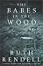 The Babes in the Wood: A Chief Inspector Wexford Mystery