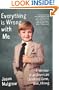 Everything Is Wrong with Me: A Memoir of an American Childhood Gone, Well, Wrong