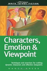 Characters, Emotion & Viewpoint: Techniques and Exercises for Crafting Dynamic Characters and Effective Viewpoints (Write Great Fiction)