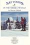 Ski Tours in the Sierra Nevada, Volume 3, Yosemite, Huntington and Shaver Lakes, Kings Canyon and Sequoia