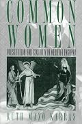Common Women: Prostitution and Sexuality in Medieval England (Studies in the History of Sexuality)