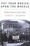 Put Your Bodies Upon The Wheels: Student Revolt in the 1960s (The American Ways Series)