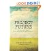 Project Future: The Inside Story Behind the Creation of Disney World