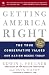 Getting America Right: The True Conservative Values Our Nation Needs Today