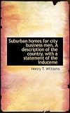Suburban homes for city business men. A description of the country, with a statement of the induceme