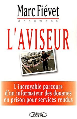 L'aviseur : L'incroyable parcours d'un informateur des douanes en prison pour services rendus L'aviseur : L'incroyable parcours d'un informateur des douanes en prison pour services rendus