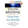 Visits from the Afterlife: The Truth About Ghosts, Spirits, Hauntings and Reunions with Lost Loved Ones