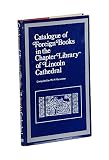 Catalogue of foreign books in the Chapter Library of Lincoln Cathedral