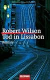 Tod in Lissabon: Roman - Robert Wilson
