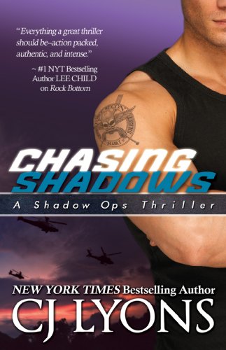 Chasing Shadows: Shadow Ops Book #1 (A Covert Ops Romantic Thriller) by CJ Lyons Chasing Shadows: Shadow Ops Book #1 (A Covert Ops Romantic Thriller) by CJ Lyons