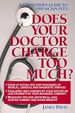 Does Your Doctor Charge Too Much?: A Consumer's Guide to Physician Fees