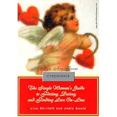 Men Are from Cyberspace: The Single Woman's Guide to Flirting, Dating, & Finding Love