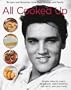 All Cooked Up: Recipes and Memories from Elvis' Friends and Family