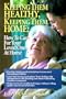 Keeping Them Healthy, Keeping Them Home: How to Care for Your Loved Ones at Home