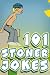 101 Stoner Jokes
