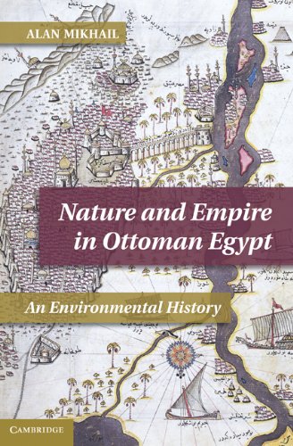 Nature and Empire in Ottoman Egypt (Studies in Environment and History)