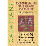 Galatians: Experiencing The Grace Of Christby John Stott