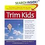 Trim Kids(TM) : The Proven 12-Week Plan That Has Helped Thousands of Children Achieve a Healthier Weight