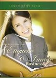 How to Start Your Own Etiquette & Image Business: A Home Study Course